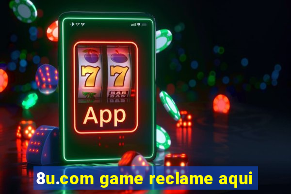 8u.com game reclame aqui